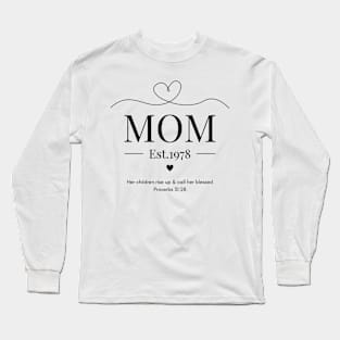 Her children rise up and call her blessed Mom Est 1978 Long Sleeve T-Shirt